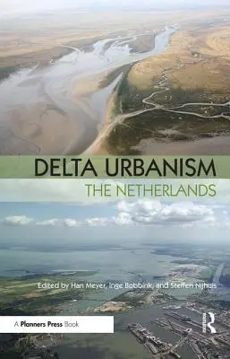 Delta Urbanizmus: Hollandia - Delta Urbanism: The Netherlands