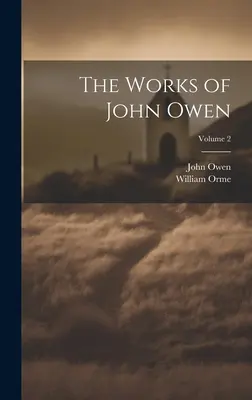 John Owen művei; 2. kötet - The Works of John Owen; Volume 2