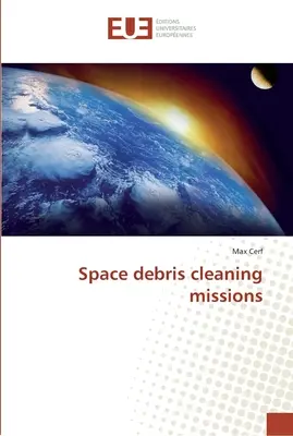 Űrtörmelék-tisztító küldetések - Space debris cleaning missions