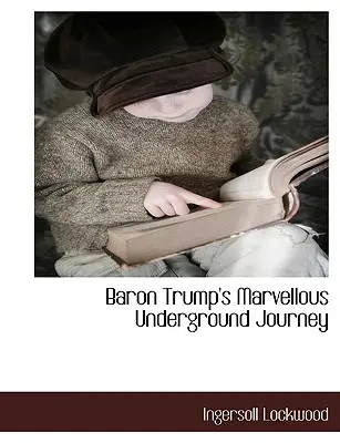 Baron Trump csodálatos földalatti utazása - Baron Trump's Marvellous Underground Journey