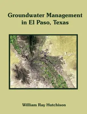 Felszín alatti vízgazdálkodás a texasi El Pasóban - Groundwater Management in El Paso, Texas