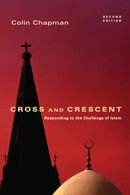 Kereszt és félhold: Válasz az iszlám kihívásaira - Cross and Crescent: Responding to the Challenges of Islam