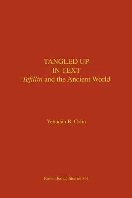 Belegabalyodva a szövegbe: Tefillin és az ókori világ - Tangled Up in Text: Tefillin and the Ancient World