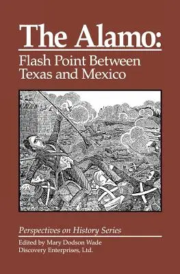 Az Alamo: Gyújtópont Texas és Mexikó között - The Alamo: Flashpoint Between Texas and Mexico