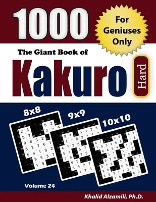 The Giant Book of Kakuro: 1000 nehéz keresztösszeg rejtvény (8x8 - 9x9 - 10x10) - The Giant Book of Kakuro: 1000 Hard Cross Sums Puzzles (8x8 - 9x9 - 10x10)