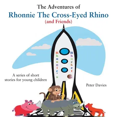 Rhonnie, a keresztszemes orrszarvú (és barátai) kalandjai - The Adventures of Rhonnie the Cross-Eyed Rhino (and Friends)