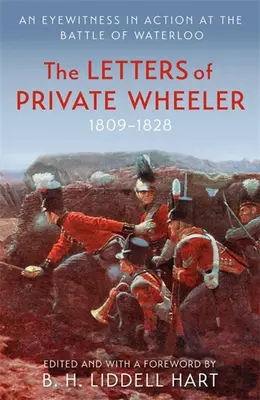 Wheeler közlegény levelei: Egy szemtanú a waterlooi csata akciójában - The Letters of Private Wheeler: An Eyewitness in Action at the Battle of Waterloo