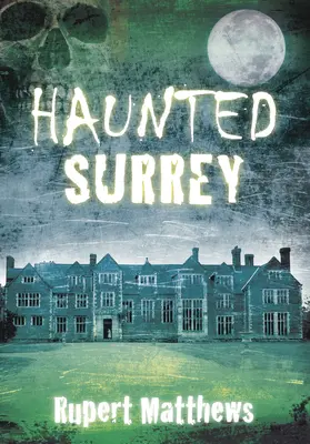 Kísértetjárta Surrey - Haunted Surrey