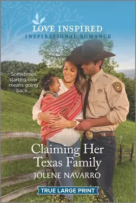 A texasi családja igénye: An Uplifting Inspirational Romance - Claiming Her Texas Family: An Uplifting Inspirational Romance