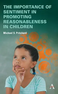 Az érzelmek jelentősége a gyermekek ésszerűségének előmozdításában - The Importance of Sentiment in Promoting Reasonableness in Children