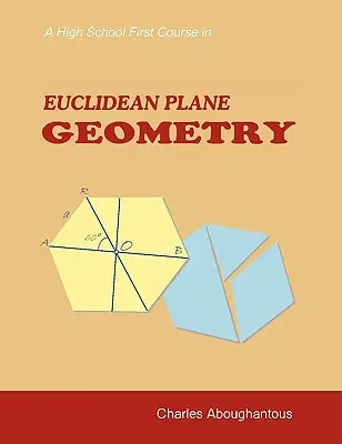 Az euklideszi síkgeometria első középiskolai kurzusa - A High School First Course in Euclidean Plane Geometry