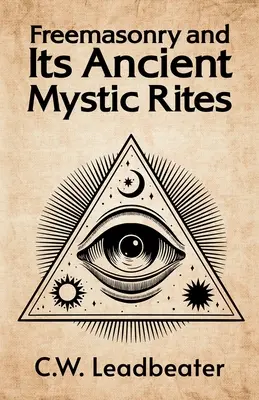 A szabadkőművesség és ősi misztikus rítusai - Freemasonry and its Ancient Mystic Rites