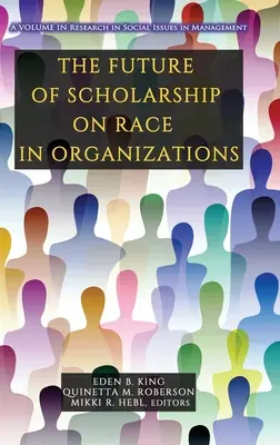 A faji hovatartozással foglalkozó tudományok jövője a szervezetekben - The Future of Scholarship on Race in Organizations