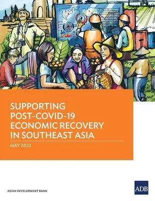 A KOVID-19 utáni gazdasági fellendülés támogatása Délkelet-Ázsiában - Supporting Post-COVID-19 Economic Recovery in Southeast Asia