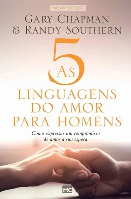 As 5 linguagens do amor para homens: Como expressar um compromisso de amor a sua esposa