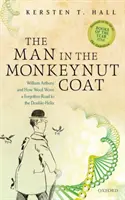 Az ember a majomkabátban: William Astbury és hogyan szőtt a gyapjú egy elfeledett utat a dupla-helixhez - The Man in the Monkeynut Coat: William Astbury and How Wool Wove a Forgotten Road to the Double-Helix