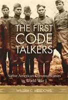 Az első kódbeszélők: Amerikai őslakos kommunikátorok az I. világháborúban - The First Code Talkers: Native American Communicators in World War I