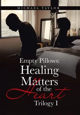 Üres párnák: A szív gyógyító ügyei: Trilógia I - Empty Pillows: Healing Matters of the Heart: Trilogy I