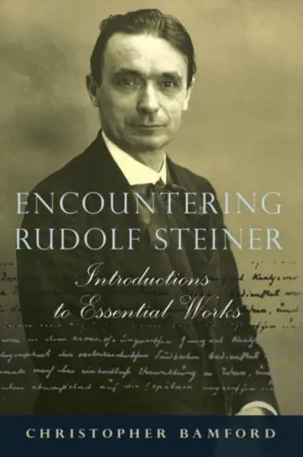 Találkozás Rudolf Steinerrel: Bevezetések alapvető művekhez - Encountering Rudolf Steiner: Introductions to Essential Works