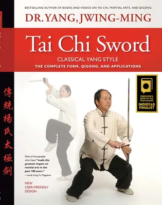 Tai Chi kard klasszikus Yang stílus: A teljes forma, Qigong és alkalmazások - Tai Chi Sword Classical Yang Style: The Complete Form, Qigong, and Applications