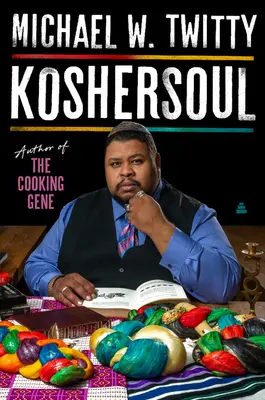 Koshersoul: Egy afroamerikai zsidó hite és étkezési utazása - Koshersoul: The Faith and Food Journey of an African American Jew