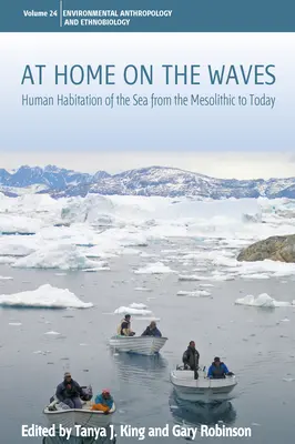 Otthon a hullámokon: A tenger emberi lakhelye a mezolitikumtól napjainkig - At Home on the Waves: Human Habitation of the Sea from the Mesolithic to Today
