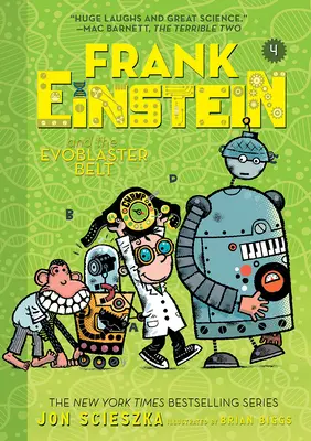 Frank Einstein és az Evoblaster-öv (Frank Einstein sorozat #4): Negyedik könyv - Frank Einstein and the Evoblaster Belt (Frank Einstein Series #4): Book Four