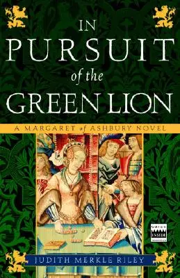 A zöld oroszlán nyomában: Margaret of Ashbury regénye - In Pursuit of the Green Lion: A Margaret of Ashbury Novel