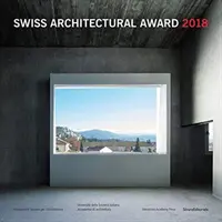 Svájci építészeti díj 2018 - Swiss Architectural Award 2018