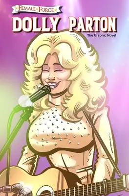 Női erő: Dolly Parton - A grafikus regény - Female Force: Dolly Parton - The Graphic Novel