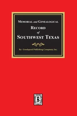 Délnyugat-Texas emlékkönyve és genealógiai nyilvántartása - Memorial and Genealogical Record of Southwest Texas
