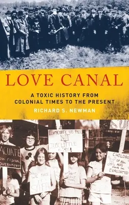 Love Canal: Toxikus történelem a gyarmati időktől napjainkig - Love Canal: A Toxic History from Colonial Times to the Present