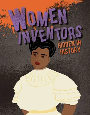 A történelemben elrejtett női feltalálók - Women Inventors Hidden in History