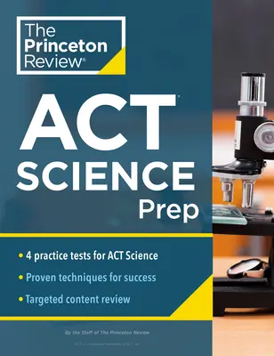 Princeton Review ACT Science Prep: 4 gyakorló teszt + áttekintés + stratégia az ACT Science szekciójához - Princeton Review ACT Science Prep: 4 Practice Tests + Review + Strategy for the ACT Science Section