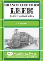 Leek-i mellékvonal - a Manifold-völgybe. Minden állomás Hulme Endig - Branch Line from Leek - To the Manifold Valley. All Stations to Hulme End