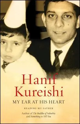 A fülem a szívénél: Reading My Father - My Ear at His Heart: Reading My Father