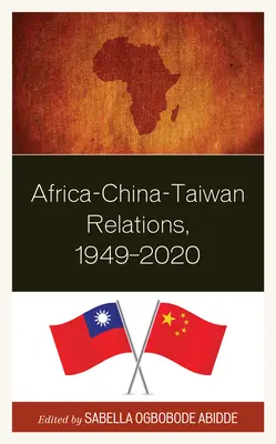 Afrika-Kína-Tajvan kapcsolatok, 1949-2020 - Africa-China-Taiwan Relations, 1949-2020