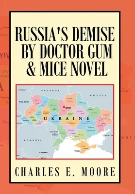 Oroszország pusztulása a Doktor Gum és az egerek regénye által - Russia's Demise by Doctor Gum & Mice Novel