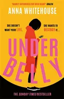 Underbelly - okamžitý bestseller Sunday Times od matky Pukky - nepřehlédnutelný, strhující a elektrizující beletristický debut - Underbelly - The instant Sunday Times bestseller from Mother Pukka - the unmissable, gripping and electrifying fiction debut