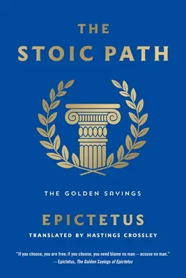 A sztoikus út: Az arany mondások - The Stoic Path: The Golden Sayings