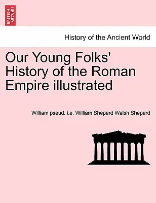 Our Young Folks' History of the Roman Empire illusztrált ifjúsági története - Our Young Folks' History of the Roman Empire illustrated