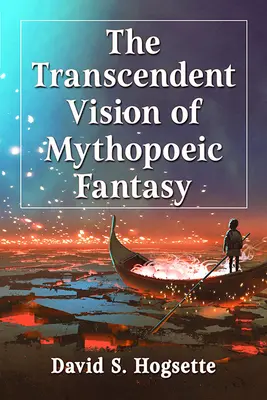 A mitopoétikus fantázia transzcendens látomása - The Transcendent Vision of Mythopoeic Fantasy