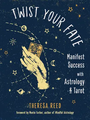 Twist Your Fate: Manifest Success with Astrology and Tarot (Asztrológia és Tarot) - Twist Your Fate: Manifest Success with Astrology and Tarot