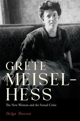 Grete Meisel-Hess: Az új nő és a szexuális válság - Grete Meisel-Hess: The New Woman and the Sexual Crisis