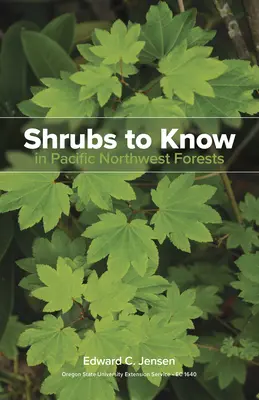 A csendes-óceáni északnyugati erdőkben megismerhető cserjék - Shrubs to Know in Pacific Northwest Forests