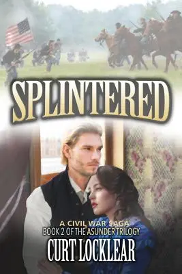 Szilánkok: A Civil War Saga - Splintered: A Civil War Saga