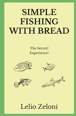 Egyszerű horgászat kenyérrel: A titok? Tapasztalat! - Simple Fishing With Bread: The Secret? Experience!
