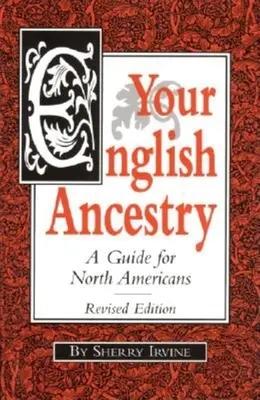 Az angol felmenők: A Guide for North Americans - Your English Ancestry: A Guide for North Americans