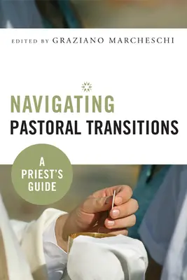 Navigating Pastoral Transitions: Egy pap útmutatója - Navigating Pastoral Transitions: A Priest's Guide