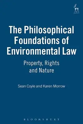 A környezetvédelmi jog filozófiai alapjai: Tulajdon, jogok és természet - The Philosophical Foundations of Environmental Law: Property, Rights and Nature